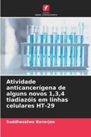 Atividade anticancerígena de alguns novos 1,3,4 tiadiazóis em linhas celulares HT-29 (Portuguese Edition) 6209028446 Book Cover
