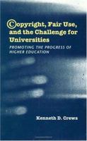 Copyright, Fair Use, and the Challenge for Universities: Promoting the Progress of Higher Education 0226120554 Book Cover