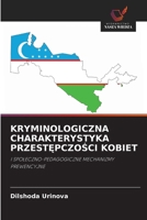 Kryminologiczna Charakterystyka PrzestEpczoSci Kobiet (Polish Edition) 6208490502 Book Cover