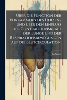 Über die Function der Vorkammern des Herzens und über den Einfluss der Contractionskraft der Lunge und der Respirationsbewegungen auf die Blutcirculation. 1279481293 Book Cover