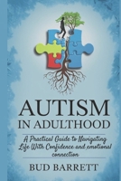 Autism in Adulthood: A Step-by-Step Guide to Thriving with Confidence and emotional connection B0F27NHJCK Book Cover