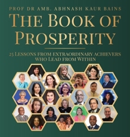 The Book of Prosperity: 25 Lessons From Extraordinary Achievers Who Lead From Within 1999657594 Book Cover