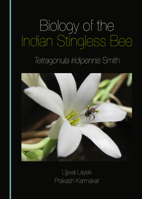 Biology of the Indian Stingless Bee: Tetragonula iridipennis Smith 1036443035 Book Cover
