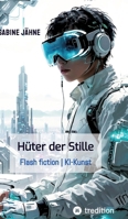 Die Hüter der Stille: Flash fiction KI-Kunst (German Edition) 3384558847 Book Cover