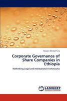 Corporate Governance of Share Companies in Ethiopia: Rethinking Legal and Institutional Frameworks 3848439727 Book Cover