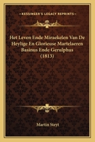 Het Leven Ende Miraekelen Van De Heylige En Glorieuse Martelaeren Basinus Ende Gerulphus (1813) 1270825712 Book Cover