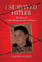 I Survived Hitler: The Story of Linda Ryngermacher Fishman 1500279005 Book Cover