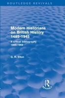 Modern Historians on British History, 1485-1945 0415576679 Book Cover