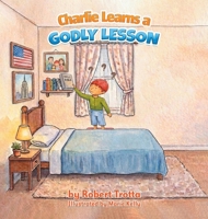 Charlie Learns a GODLY LESSON B0GZT3GQL2 Book Cover
