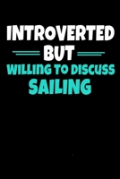 Introverted But Willing To Discuss Sailing: Sailing Journal Gift 120 Blank Lined Page 1670982319 Book Cover