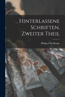 Hinterlassene Schriften, Zweiter Theil - Primary Source Edition 1017368902 Book Cover