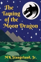 The Taming of the Moon Dragon 1959624873 Book Cover