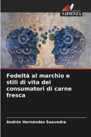 Fedeltà al marchio e stili di vita dei consumatori di carne fresca (Italian Edition) 6207191986 Book Cover