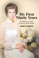 My First Ninety Years: & What You Need to Know About Aging 1976150248 Book Cover