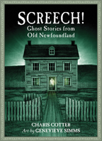 Screech! : Ghost Stories from Old Newfoundland 1771089067 Book Cover