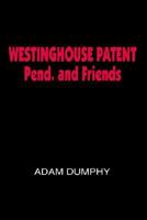 Westinghouse Patent Pend. and Friends 1418436399 Book Cover