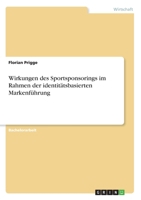 Wirkungen des Sportsponsorings im Rahmen der identitätsbasierten Markenführung (German Edition) 3346198057 Book Cover