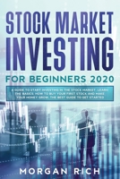Stock Market Investing For Beginners 2020: Stock Market Investing For Beginners 2020: A Guide to Start Investing in the Stock Market, Learn the Basics, How to Buy your First Stock and Make your Money B0849WZJFR Book Cover