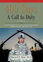 400 DAYS - A Call to Duty: A Documentary of a Citizen-Soldier's Experience During the Iraq War 2008/2009 - Volume 2 1609102355 Book Cover