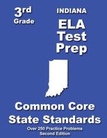 Indiana 3rd Grade ELA Test Prep: Common Core Learning Standards 1482734257 Book Cover