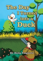 The Day I Turned Into a Duck 1971940267 Book Cover