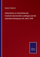 Aktenstücke zur Geschichte des kroatisch-slavonischen Landtages und der nationalen Bewegung vom Jahre 1848 1168115639 Book Cover