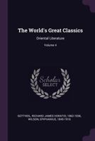 The World's Great Classics: Oriental Literature; Volume 4 1378117948 Book Cover