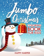 Jumbo Christmas Coloring Book For Kids: The Ultimate Gift Book of Christmas Coloring For Boys and Girls - Over 50 Fun, Easy and Relaxing High Quality ... Coloring Pages Including Color By Number 1989543529 Book Cover