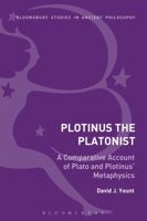 Plotinus the Platonist: A Comparative Account of Plato and Plotinus' Metaphysics 1474283683 Book Cover