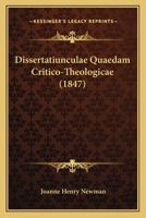Dissertatiunculae Quaedam Critico-Theologicae (1847) 1160082138 Book Cover