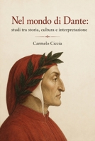 Nel mondo di Dante: studi tra storia, cultura e interpretazione (Italian Edition) B0H69V9TTP Book Cover