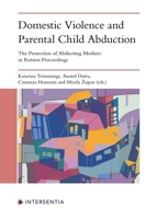 Domestic Violence and Parental Child Abduction: The Protection of Abducting Mothers in Return Proceedings 1839702451 Book Cover