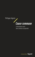 Cause Commune: L'information Entre Bien Commun Et Propriété 2213623058 Book Cover