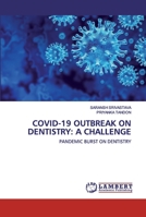 COVID-19 OUTBREAK ON DENTISTRY: A CHALLENGE: PANDEMIC BURST ON DENTISTRY 6202531045 Book Cover