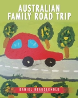Australian Family Road Trip 1922618861 Book Cover