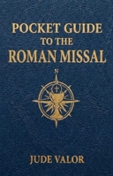 Pocket Guide to the Roman Missal: A Beginner’s Guide to the Order of the Catholic Mass and the Prayers, Gestures, and Meaning Behind It (Pocket Guide for Catholics) 9357797394 Book Cover