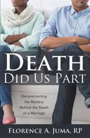 Death Did Us Part: Deconstructing the Mystery behind the Death of a Marriage 1486617980 Book Cover