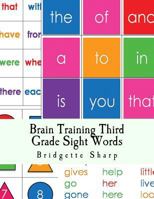 Brain Training Third Grade Sight Words: A Whole Brain Approach to Reading 1540478823 Book Cover