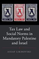 Tax Law and Social Norms in Mandatory Palestine and Israel 1316629430 Book Cover