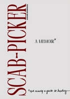 Scab-Picker: A Memoir 1304453863 Book Cover
