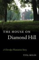 The House on Diamond Hill: A Cherokee Plantation Story 0807834181 Book Cover