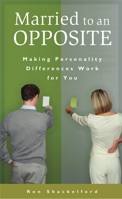 Married to an Opposite: Making Personality Differences Work for You (Psychology, Religion, and Spirituality) 0275981614 Book Cover