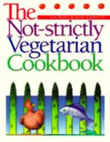 The Not-Strictly Vegetarian Cookbook 1555610293 Book Cover