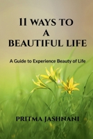 11 Ways to a Beautiful Life: A Guide to Experience Beauty of Life B09RWZ7NTL Book Cover