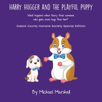 Harry Hugger and the Playful Puppy - Special DCHS Edition: What happens when Harry finds someone who gives more hugs than him? B08WJPMYLZ Book Cover