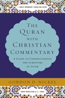 The Quran with Christian Commentary: A Guide to Understanding the Scripture of Islam 0310534720 Book Cover