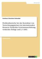 Problembereiche bei der Korrektur von Verrechnungspreisen im internationalen Konzern. Verdeckte Gewinnausschüttung, verdeckte Einlage und § 1 AStG 3668640998 Book Cover