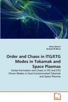 Order and Chaos in ITG/ETG Modes in Tokamak and Space Plasmas 3639355768 Book Cover