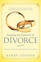 Stopping the Epidemic of Divorce: Practical steps to stop divorce in its tracks 144973894X Book Cover