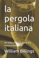 la pergola italiana: an educational story for restauranteurs B0GZFSH94X Book Cover